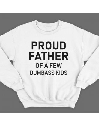 Свитшот в подарок для папы с надписью "Proud father of a few dumbass kids" ("Гордый отец нескольких засранцев")